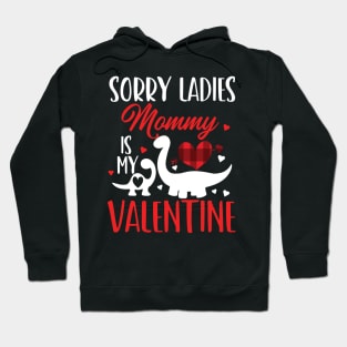 sorry ladies mommy is my valentine Hoodie